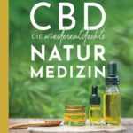 CBD - die wiederentdeckte Naturmedizin. Kompakt-Ratgeber